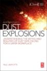 Image for An Introduction to Dust Explosions: Understanding the Myths and Realities of Dust Explosions for a Safer Workplace
