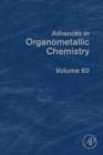 Image for Advances in organometallic chemistry. : Vol. 60