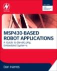 Image for MSP430-based robot applications: a guide to developing embedded systems
