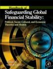 Image for Handbook of safeguarding global financial stability: political, social, cultural, and economic theories and models
