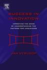 Image for Success in innovation: improving the odds by understanding the factors for unsuccess