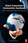 Image for Global sustainable communities handbook: green design technologies and economics