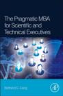 Image for The pragmatic MBA for scientific and technical executives
