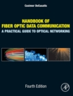 Image for Handbook of fiber optic data communication  : a practical guide to optical networking