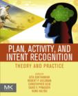 Image for Plan, activity, and intent recognition: theory and practice