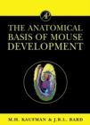 Image for The Anatomical Basis of Mouse Development