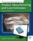 Image for Product manufacturing and cost estimating using CAD/CAE