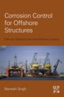 Image for Corrosion control for offshore structures  : cathodic protection and high-efficiency coating