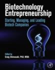 Image for Biotechnology entrepreneurship: starting, managing, and leading biotech companies