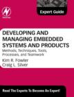 Image for Developing and Managing Embedded Systems and Products : Methods, Techniques, Tools, Processes, and Teamwork