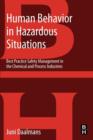 Image for Human Behavior in Hazardous Situations : Best Practice Safety Management in the Chemical and Process Industries