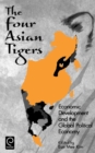 Image for The Four Asian Tigers : Economic Development and the Global Political Economy