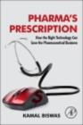 Image for Pharma&#39;s prescription: how the right technology can save the pharmaceutical business