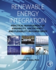 Image for Renewable energy integration  : practical management of variability, uncertainty, and flexibility in power grids
