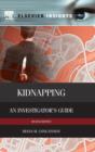 Image for Kidnapping  : an investigator&#39;s guide