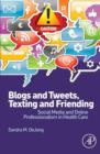 Image for Blogs and tweets, texting and friending: social media and online professionalism in health care