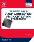 Image for The definitive guide to ARM Cortex-M3 and Cortex-M4 processors