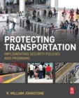 Image for Protecting transportation  : implementing security policies and programs