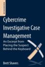 Image for Cybercrime Investigative Case Management : An Excerpt from Placing the Suspect Behind the Keyboard