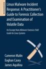Image for Linux Malware Incident Response: A Practitioner&#39;s Guide to Forensic Collection and Examination of Volatile Data