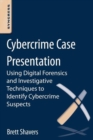 Image for Cybercrime Case Presentation: An Excerpt from Placing The Suspect Behind The Keyboard