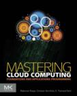 Image for Mastering cloud computing: foundations and applications programming