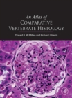 Image for An atlas of comparative vertebrate histology: diagnostic and translational research guide