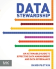 Image for Data stewardship  : an actionable guide to effective data management and data governance