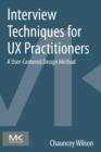 Image for Interview techniques for UX practitioners  : a user-centered design method