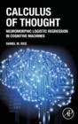 Image for Calculus of thought  : neuromorphic logistic regression in cognitive machines
