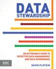 Image for Data stewardship: an actionable guide to effective data management and data governance