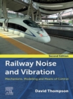 Image for Railway noise and vibration: mechanisms, modelling and means of control.