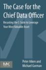 Image for The Case for the Chief Data Officer: Recasting the C-Suite to Leverage Your Most Valuable Asset