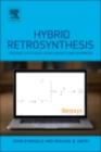 Image for Hybrid retrosynthesis: organic synthesis using Reaxys and SciFinder