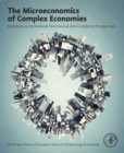 Image for The microeconomics of complex economies: evolutionary, institutional, neoclassical, and complexity perspectives