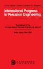 Image for International Progress in Precision Engineering: Proceedings of the 7th International Precision Engineering Seminar, Kobe, Japan, May 1993