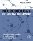 Image for Neurobiology of Social Behavior : Toward an Understanding of the Prosocial and Antisocial Brain