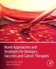 Image for Novel Approaches and Strategies for Biologics, Vaccines and Cancer Therapies