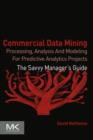 Image for Commercial data mining: processing, analysis and modeling for predictive analytics projects