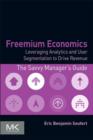 Image for Freemium economics: leveraging analytics and user segmentation to drive revenue