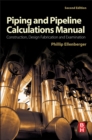 Image for Piping and pipeline calculations manual: construction, design fabrication, and examination