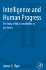 Image for Intelligence and Human Progress: The Story of What was Hidden in our Genes