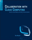 Image for Collaboration with cloud computing: security, social media, and unified communications