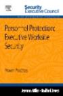 Image for Personnel Protection: Executive Worksite Security: Proven Practices