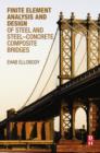 Image for Finite element analysis and design of steel and steel-concrete composite bridges