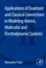 Image for Applications of Quantum and Classical Connections In Modeling Atomic, Molecular and Electrodynamic Systems
