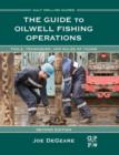 Image for The guide to oilwell fishing operations  : tools, techniques, and rules of thumb