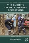 Image for The guide to oilwell fishing operations: tools, techniques, and rules of thumb