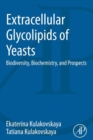 Image for Extracellular glycolipids of yeasts: biodiversity, biochemistry, and prospects