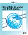 Image for Cell Press Reviews: Stem Cells to Model and Treat Disease
